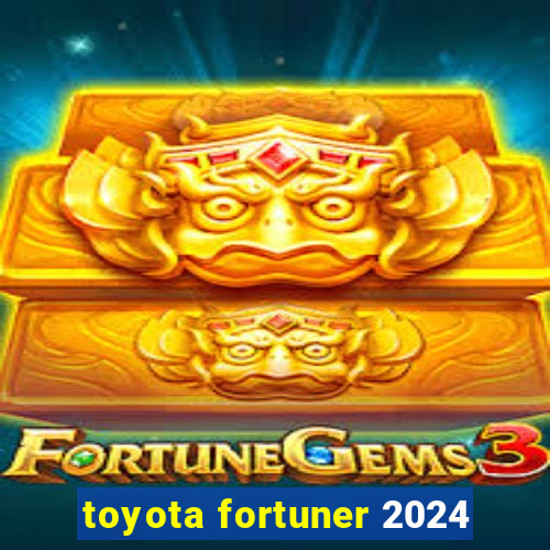 toyota fortuner 2024